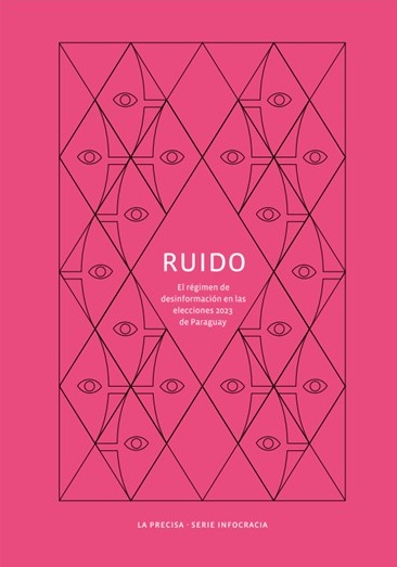 Ruido – El régimen de la desinformación en las elecciones del 2023